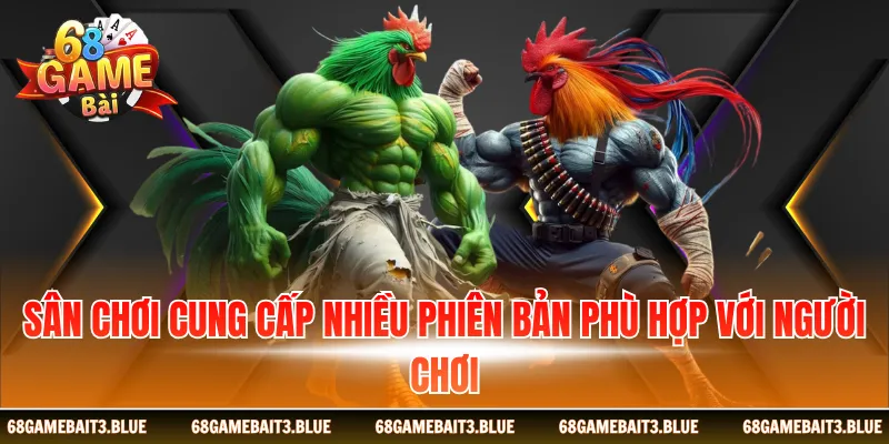 Sân chơi cung cấp nhiều phiên bản phù hợp với người chơi