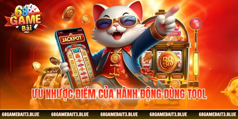 Ưu nhược điểm của hành động dùng tool